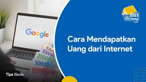 Cara Mendapatkan Uang dari Internet Paling Prospektif