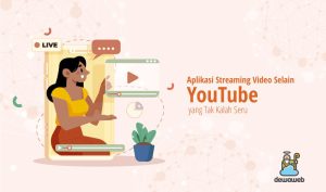 9 Aplikasi Pengganti Youtube yang Tidak Kalah Seru!